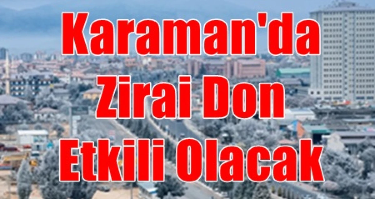 Karaman'da Zirai Don Uyarısı