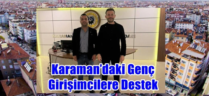  Karaman’daki genç girişimcilere destek
