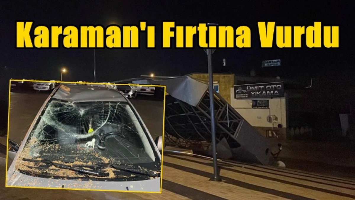 Karaman'ı Fırtına Vurdu