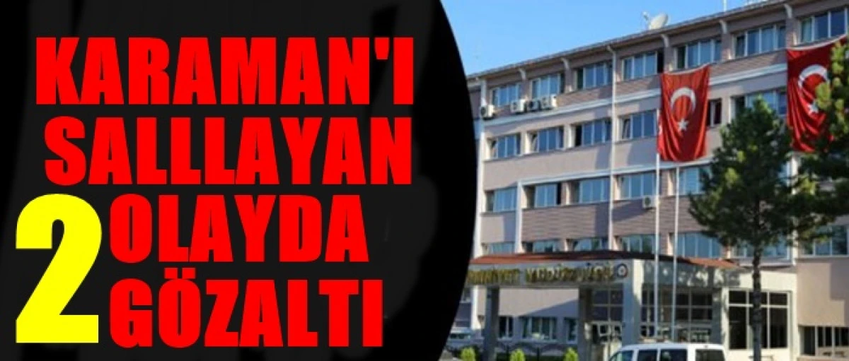 Karamanı Sallayan Dolandırıcılık Olayında G&ouml;zaltı