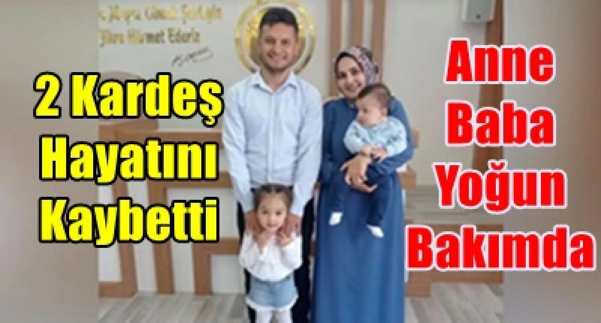 Karamanlı Ailede İki &Ccedil;ocuk Hayatını Kaybetti