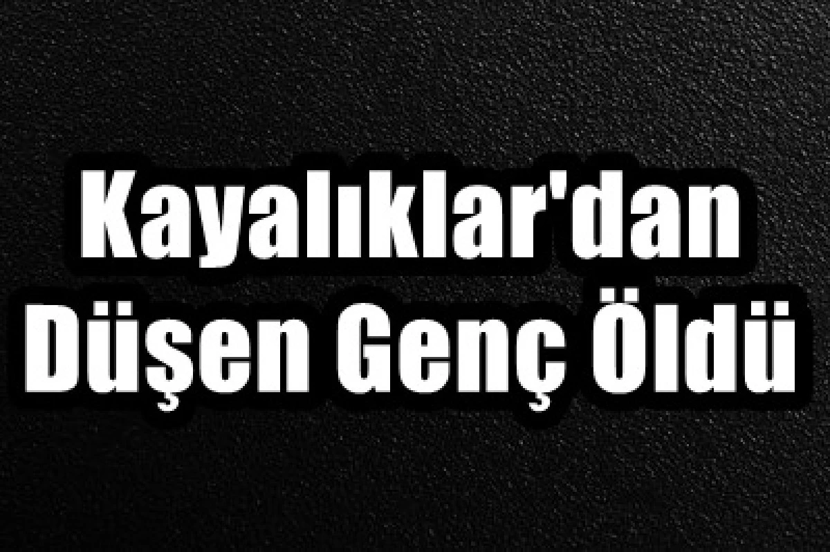 Kayalıklardan Düşen Genç Öldü