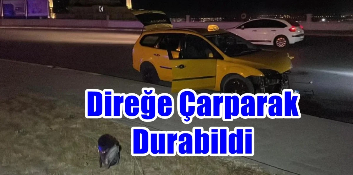 Kaza'da direğe çarparak durabildi