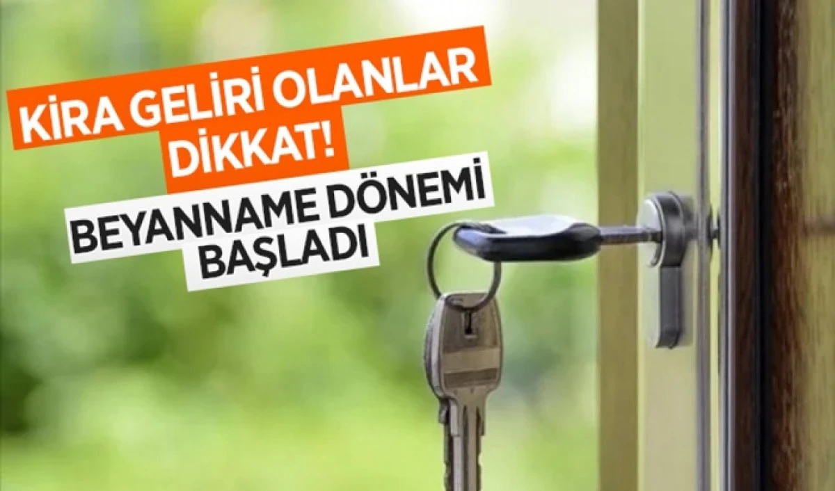 Kira geliri olanlar dikkat: Beyanname d&ouml;nemi başladı