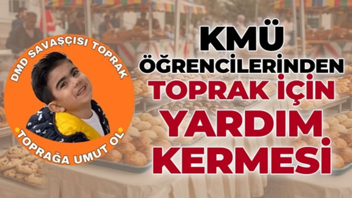 KM&Uuml; &ouml;ğrencilerinden Toprak İ&ccedil;in yardım kermesi