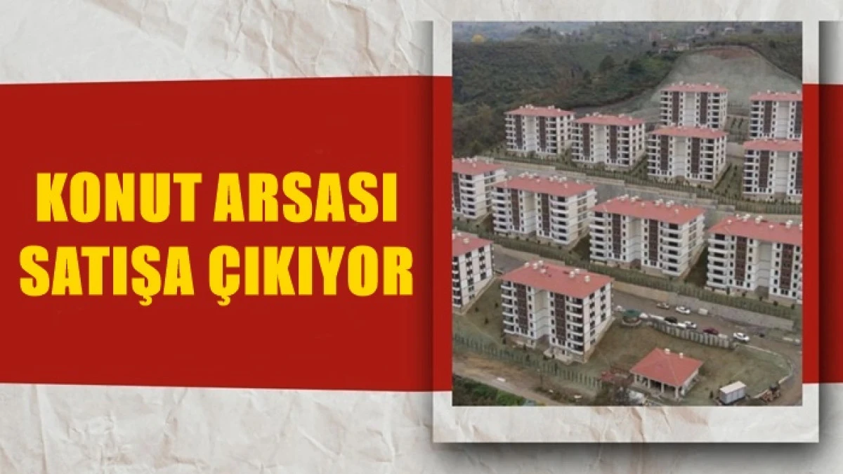  Konut Arsası Satışa &Ccedil;ıkıyor!