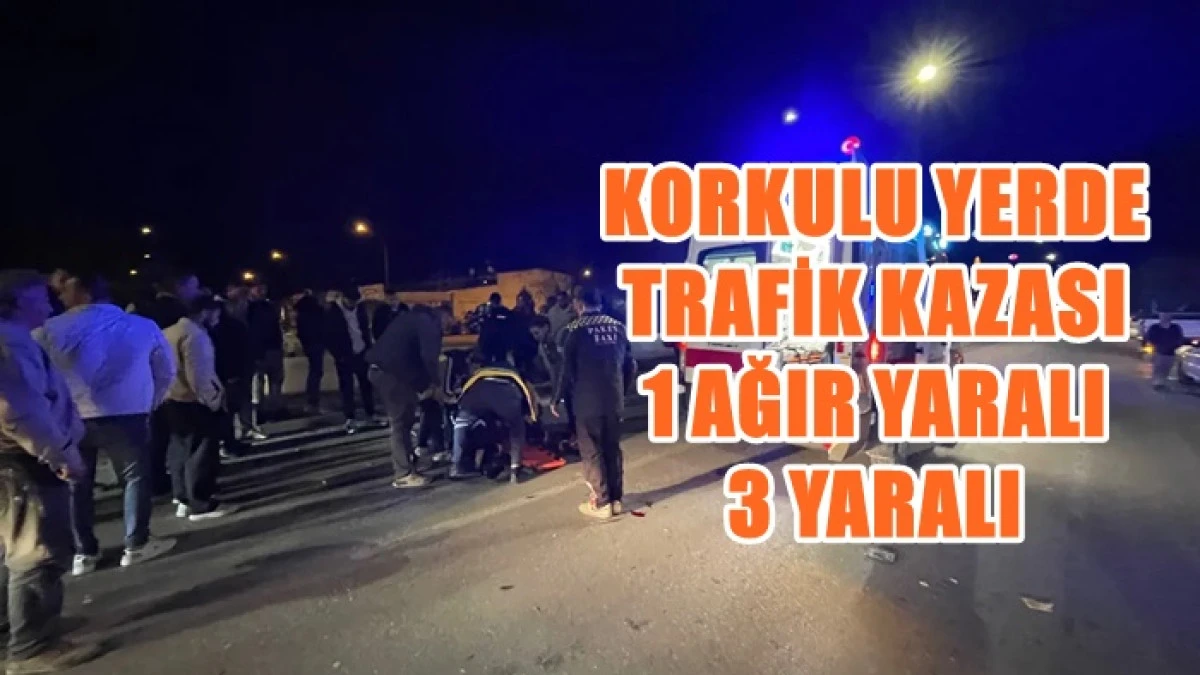 Korkulu yerde trafik kazası 1'i ağır 3 yaralı