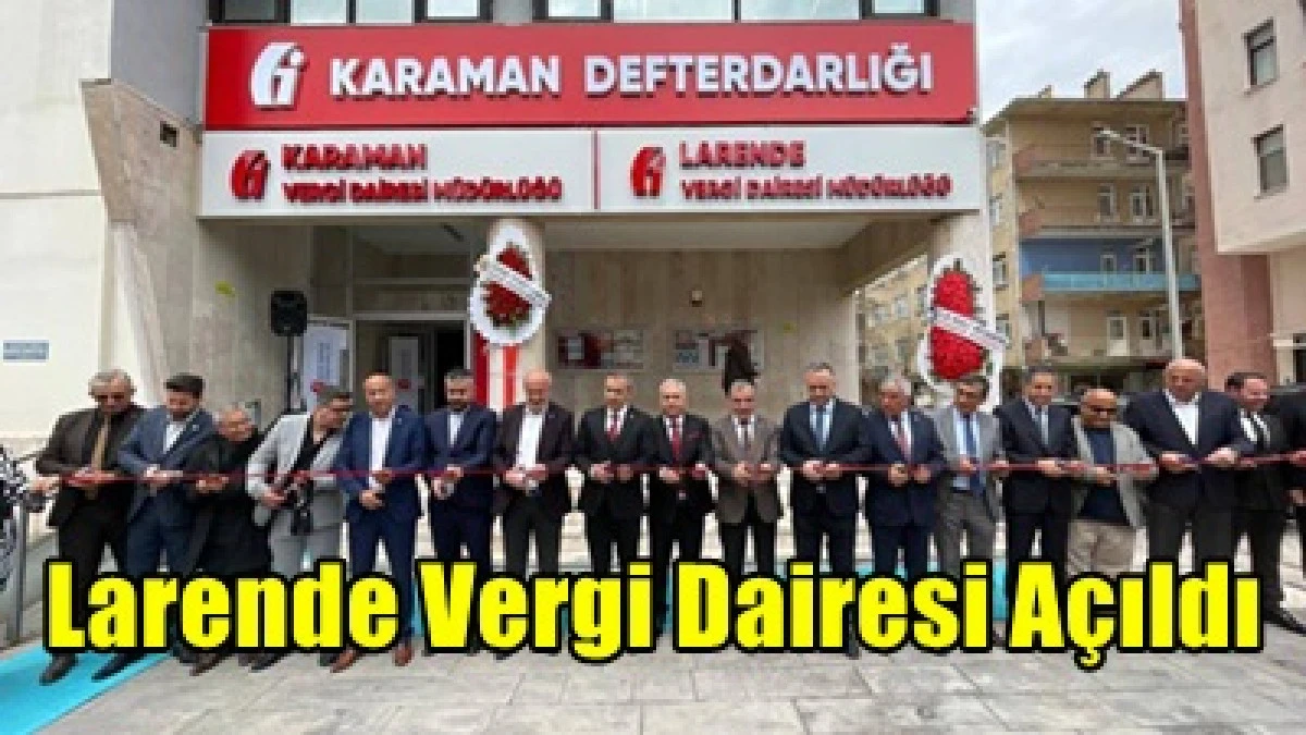  Larende Vergi Dairesi M&uuml;d&uuml;rl&uuml;ğ&uuml;, Hizmete Girdi