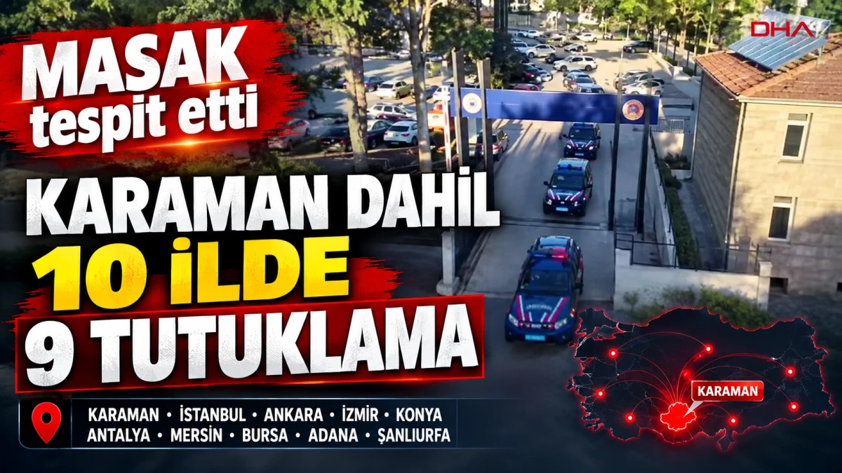 MASAK tespit etti, Karaman dahil 10 ilde 9 tutuklama
