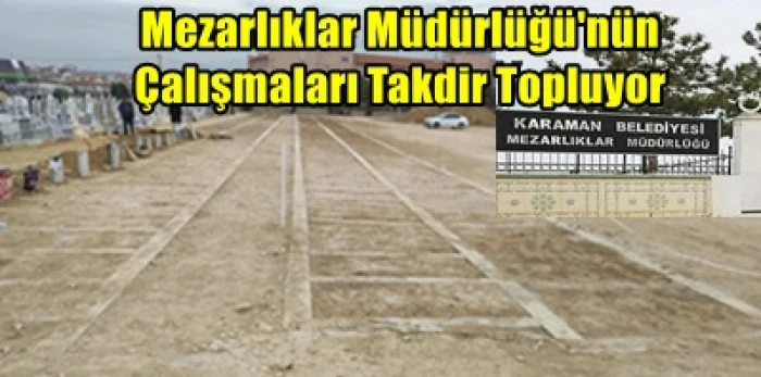 Mezarlık &Ccedil;alışmaları Halk Tarafından Takdir Ediliyor