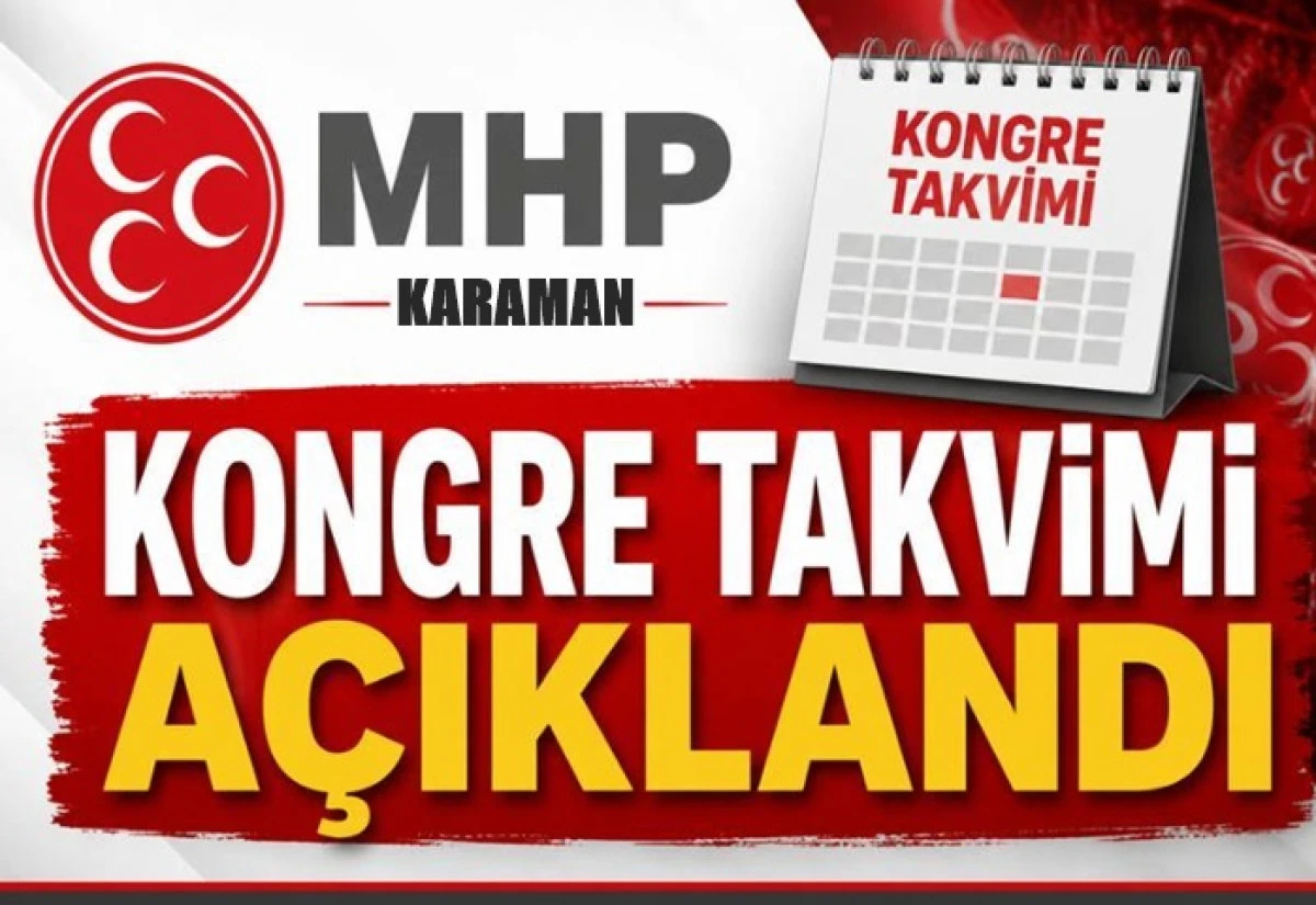 MHP Karaman İl Başkanlığı kongre takvimini a&ccedil;ıkladı
