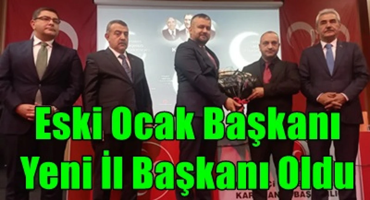 MHP Karaman İl Başkanlığına Ramazan Erkabaktepe Se&ccedil;ildi