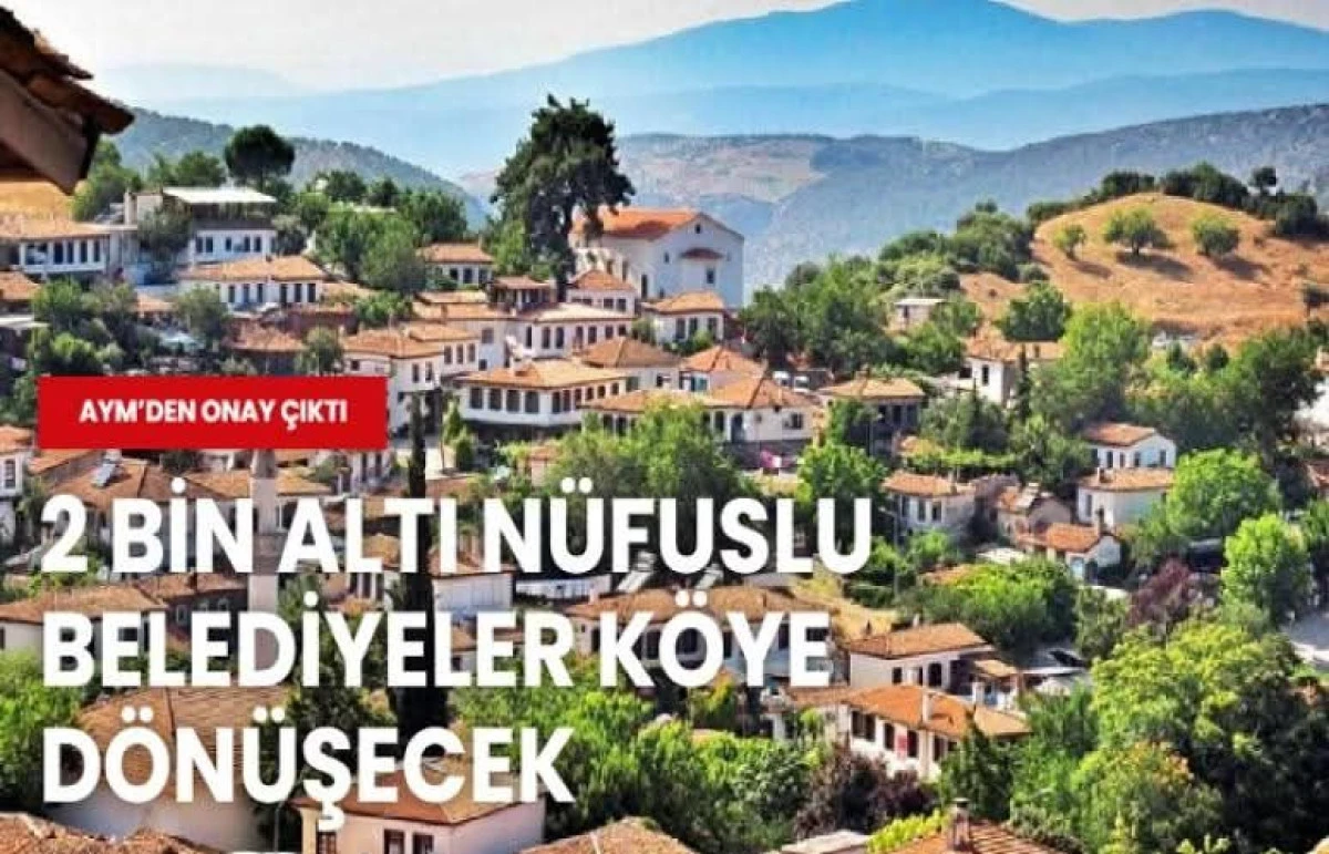 N&uuml;fusu 2 bin altı belediyeler k&ouml;ye d&ouml;n&uuml;şecek! 