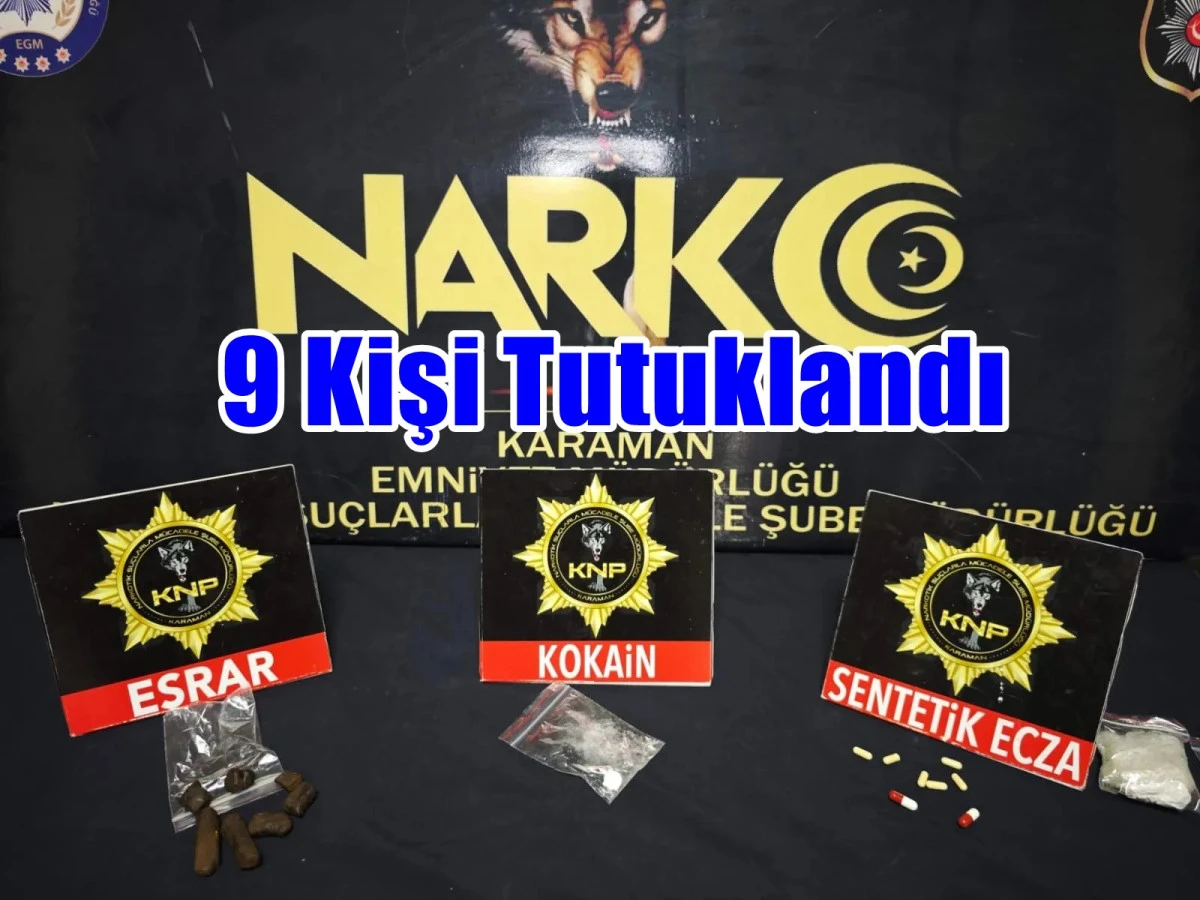 Operasyonlarında 16 kişi yakalandı, 9 kişi tutuklandı