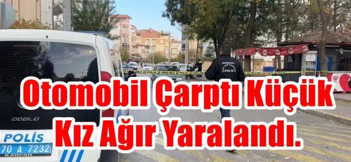 Otomobil çarptı küçük kız ağır yaralandı.