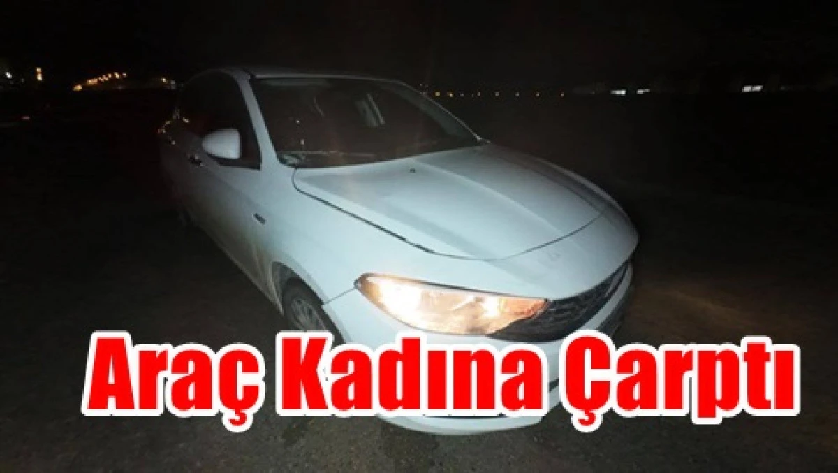 Otomobil kadına &ccedil;arptı