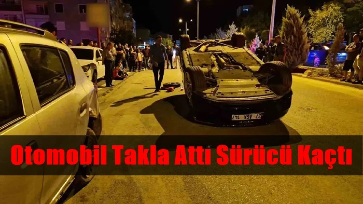 Otomobil Takla Attı: S&uuml;r&uuml;c&uuml; Ka&ccedil;tı