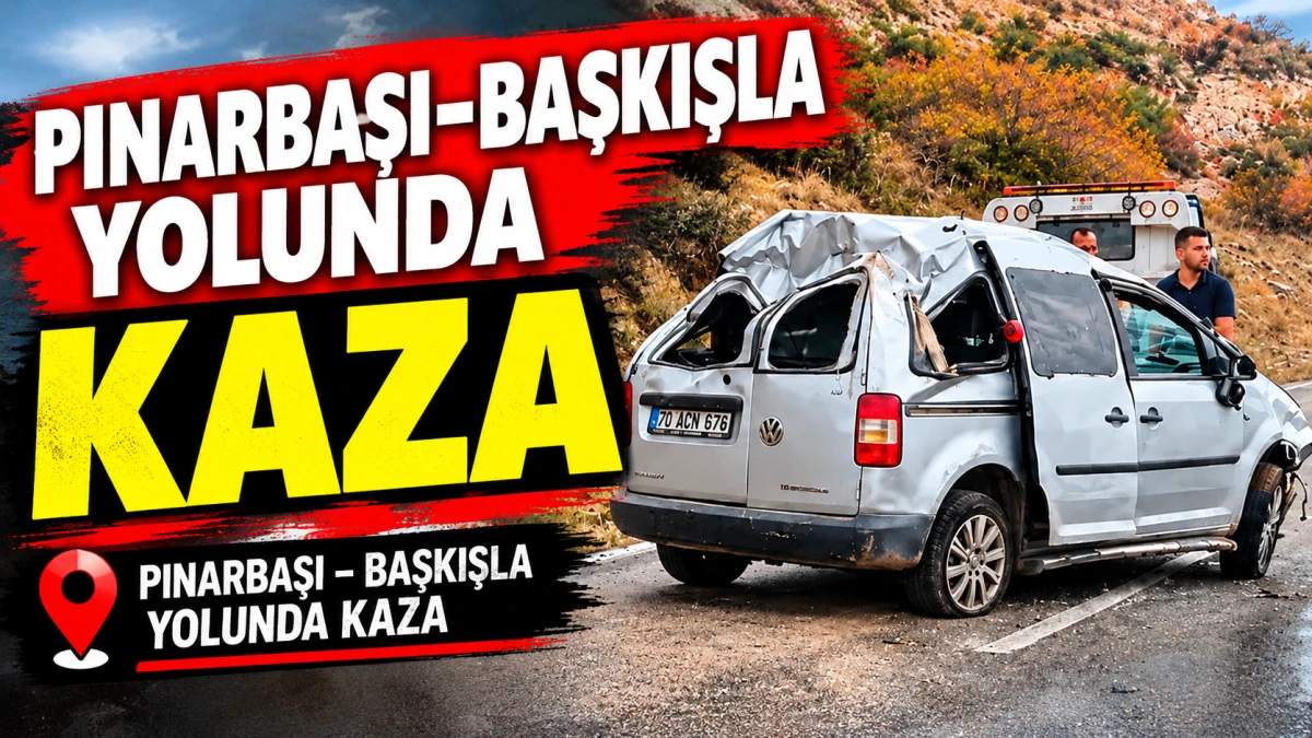 Pınarbaşı&ndash;Başkışla yolunda kaza