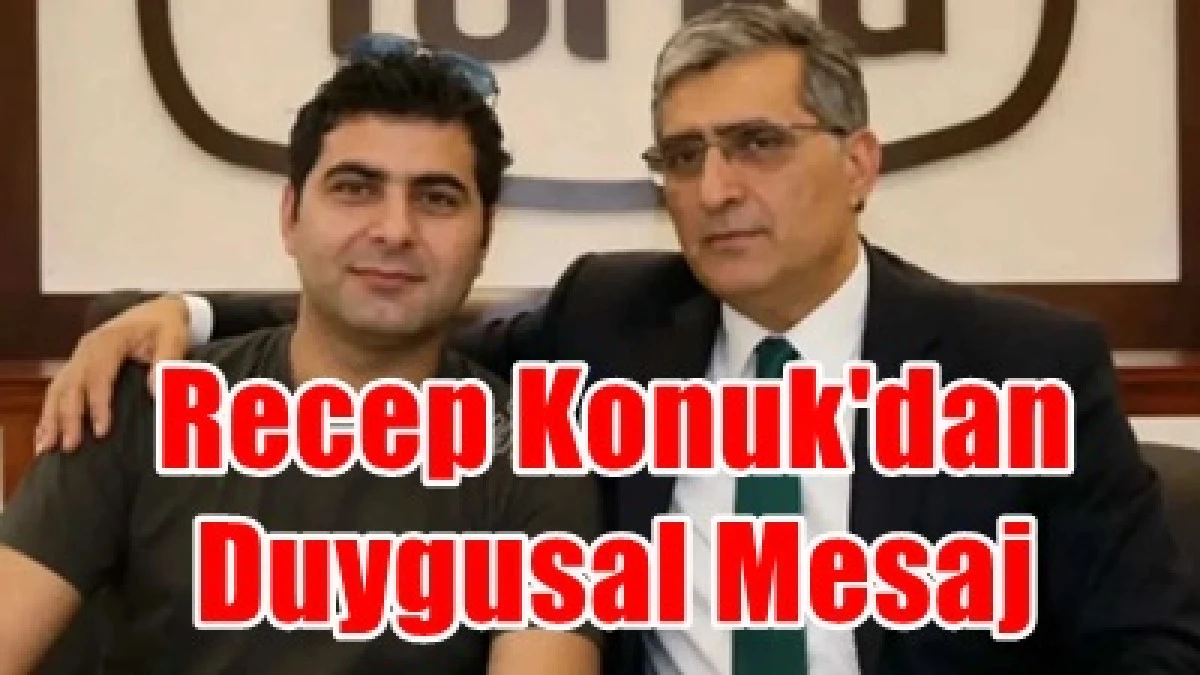 Recep Konuk'tan vefat eden oğlu Fatih Konuk i&ccedil;in duygusal a&ccedil;ıklama yayımladı