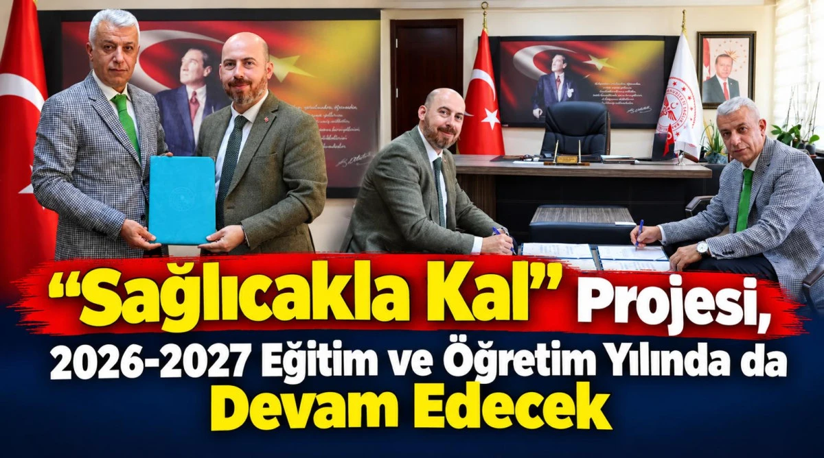 Sağlıcakla Kal&rdquo; projesi, 2026-2027 eğitim-&ouml;ğretim yılında da devam edecek.