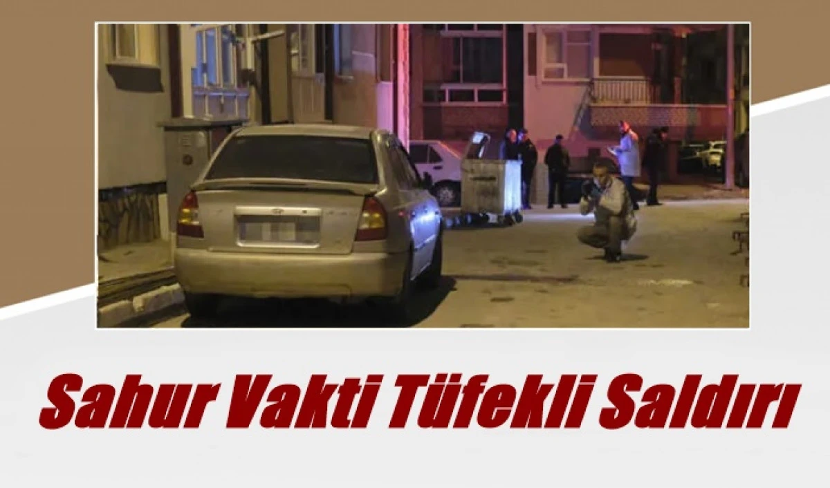 Sahur vakti T&uuml;fekli Saldırı