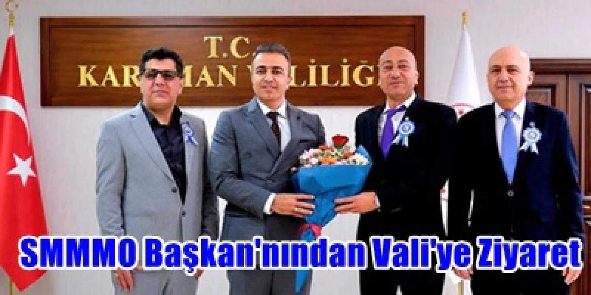 (SMMMO) Başkanı Ali Ankaralı ve beraberindeki heyet, Karaman Valisi Hayrettin &Ccedil;i&ccedil;ek&rsquo;i makamında ziyaret etti.
