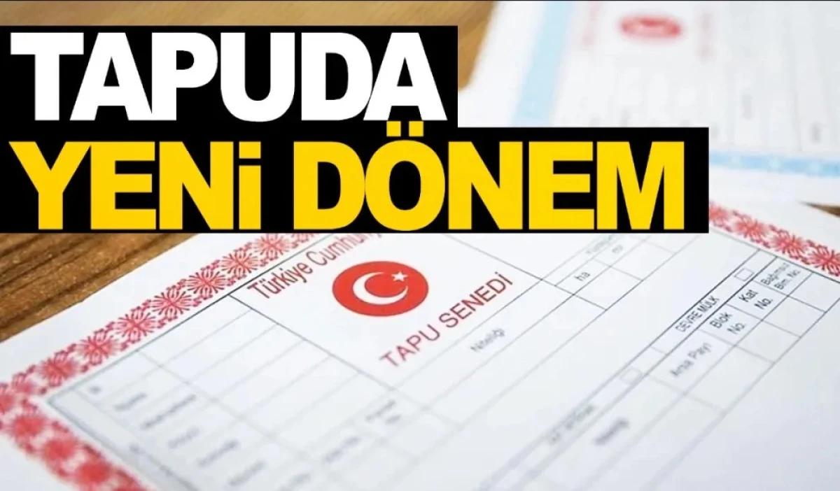 Tapuda yeni d&ouml;nem