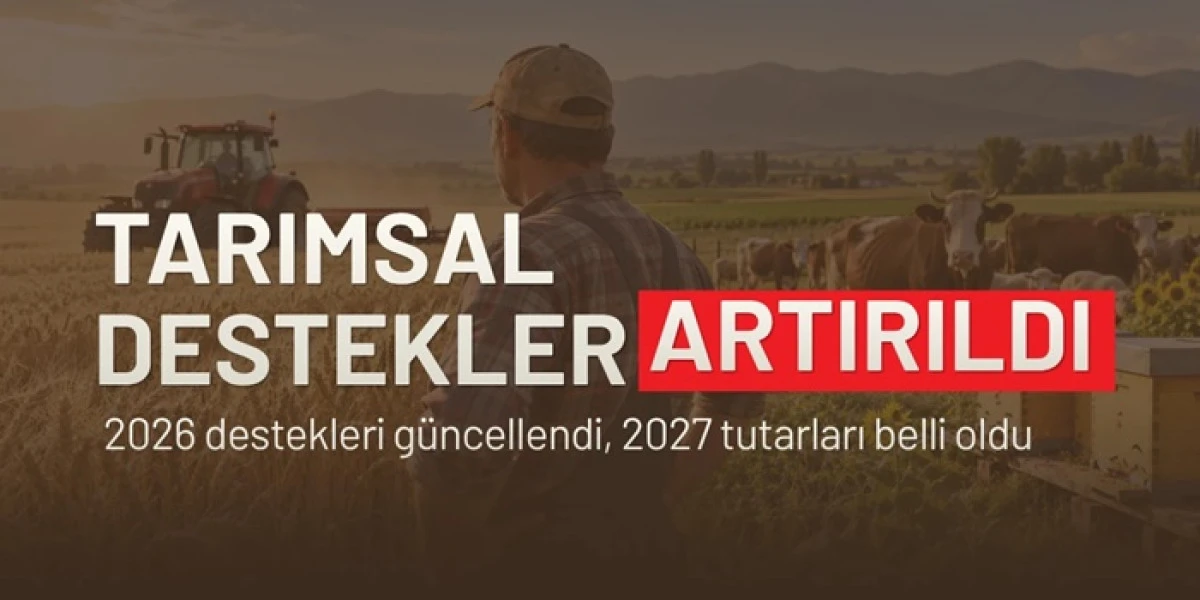 Tarımsal destekler artırıldı: &Ccedil;ift&ccedil;iye 2026 ve 2027 i&ccedil;in yeni &ouml;deme tutarları