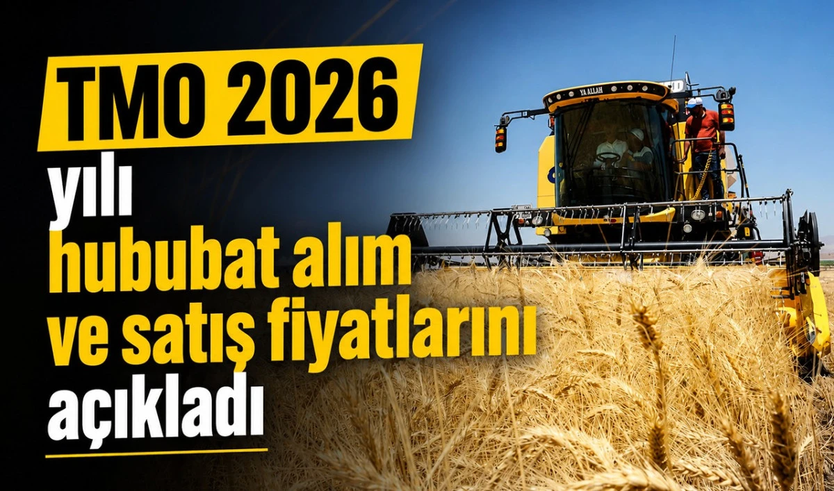 TMO 2026 yılı hububat alım ve satış fiyatlarını a&ccedil;ıkladı