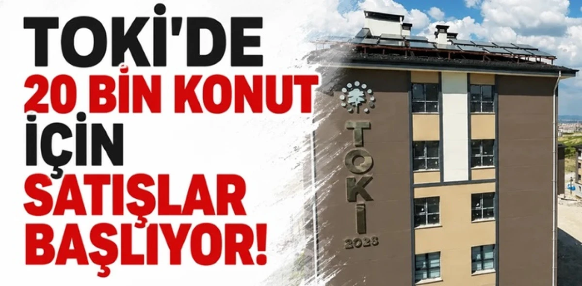 Toki'de 20 bin konut i&ccedil;in satışlar başlıyor!