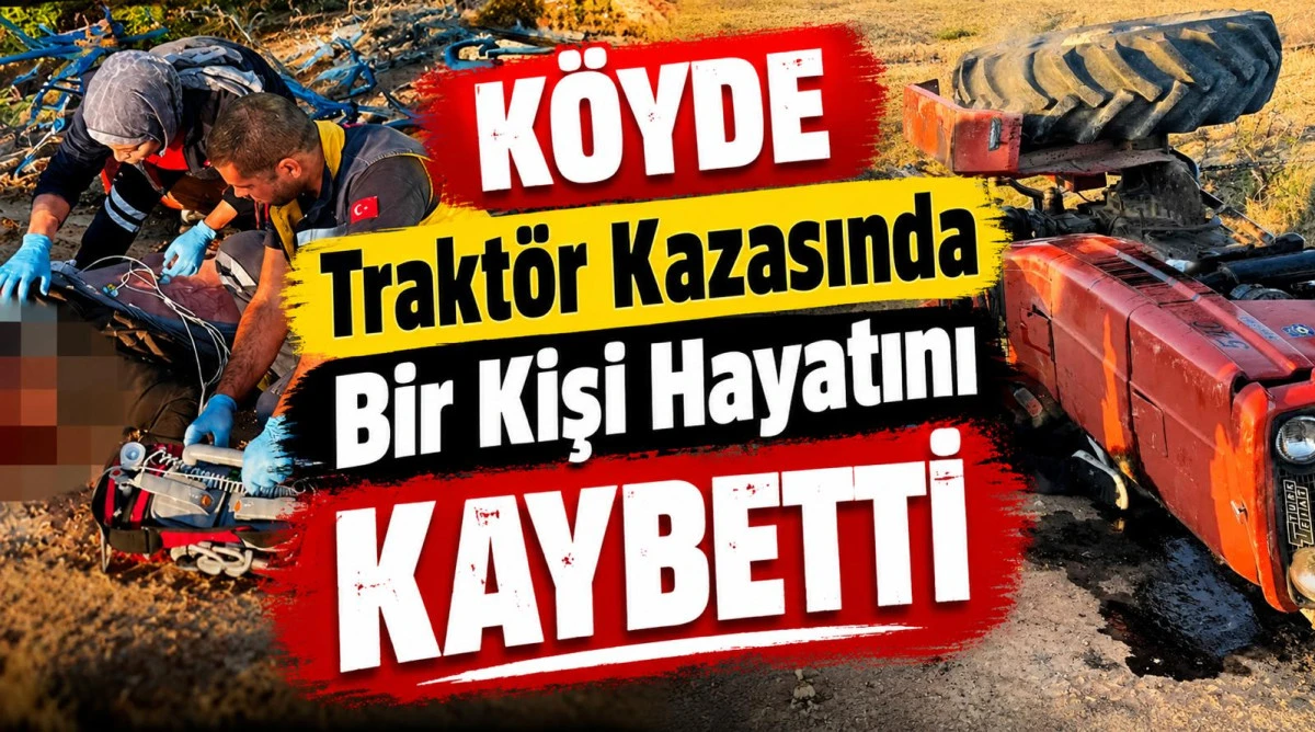 Trakt&ouml;r&uuml;n&uuml;n devrilmesi sonucu meydana gelen kazada, 55 yaşındaki Baki &Ouml;zyurt hayatını kaybetti.  