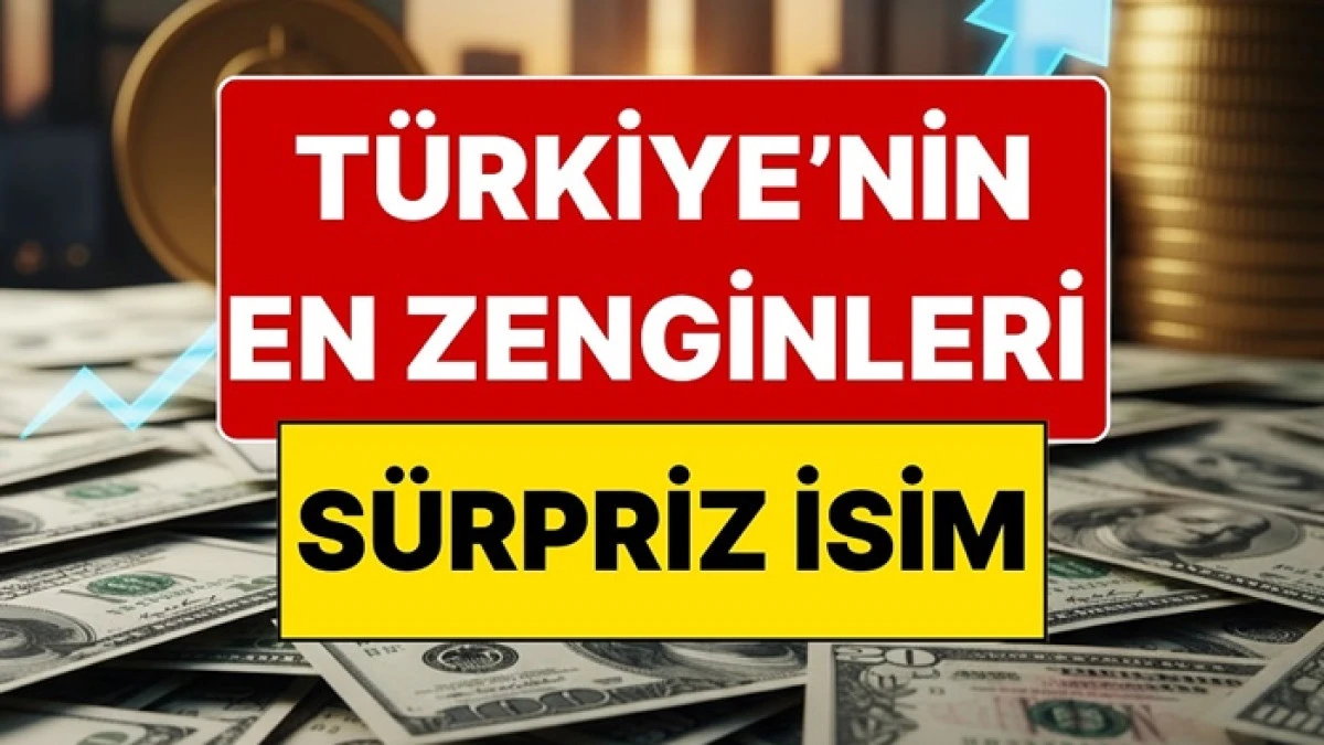 T&uuml;rkiye'nin en zengini belli oldu!