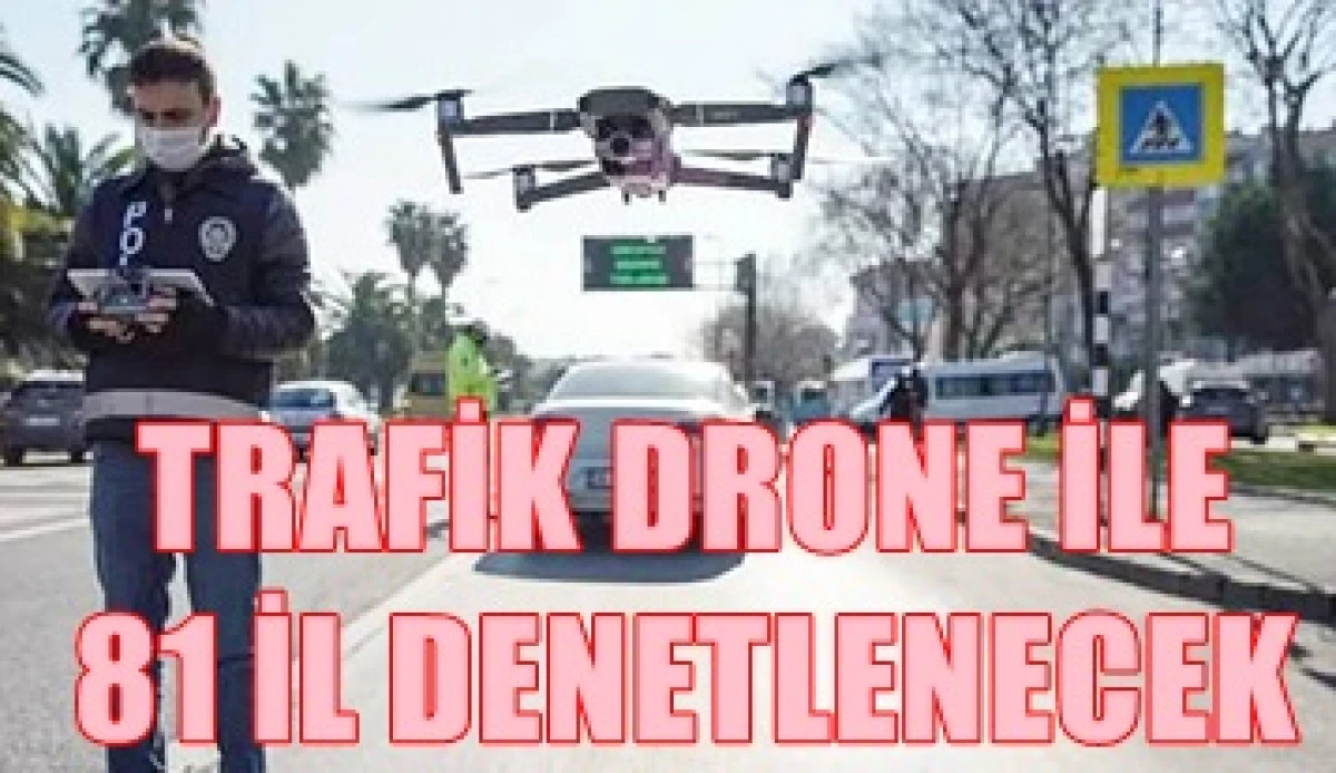 &Uuml;lke genelinde alınan trafik tedbirlerini yerinde denetleyecek