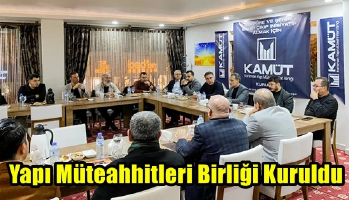 Yapı M&uuml;teahhitleri Birliği (KAM&Uuml;T)  Kuruldu