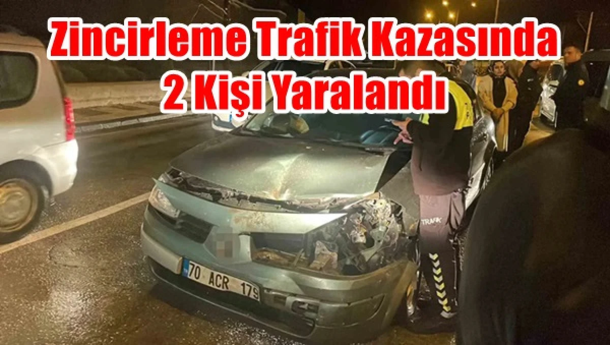 Zincirleme trafik kazasında 2 kişi yaralandı